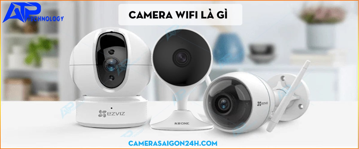 GIÁ CAMERA WIFI BAO NHIÊU CAMERA WIFI LÀ GÌ