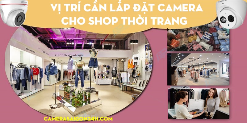 LẮP CAMERA SHOP THOI TRANG GIÁ RẺ VI TRI CAN LẮP CAMERA