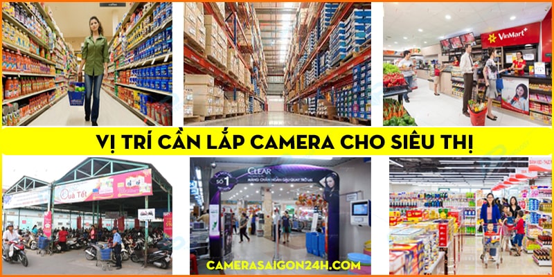 LẮP CAMERA SIÊU THỊ NHỮNG VỊ TRÍ CẦN LẮP CAMERA
